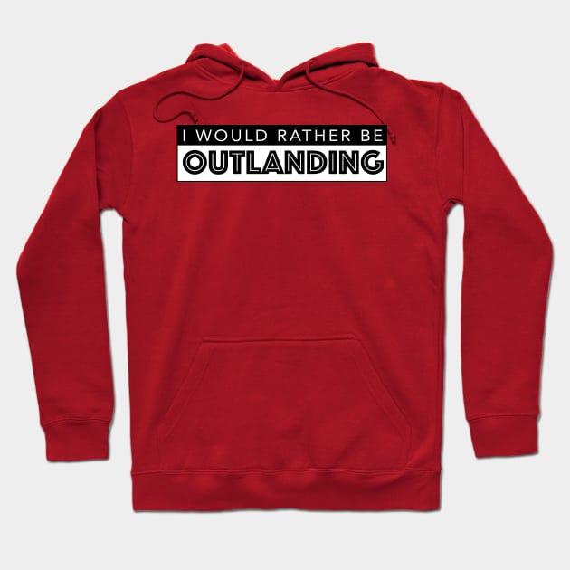 I WOULD RATHER BE OUTLANDING Hoodie by Estudio3e